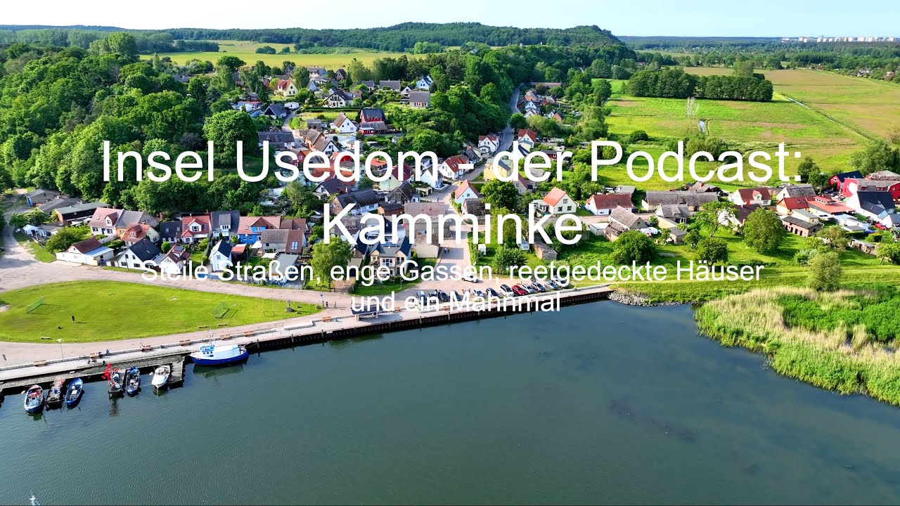 Insel Usedom - der Podcast - Kamminke - Steile Straßen, reetgedeckte Häuser und ein Mahnmal