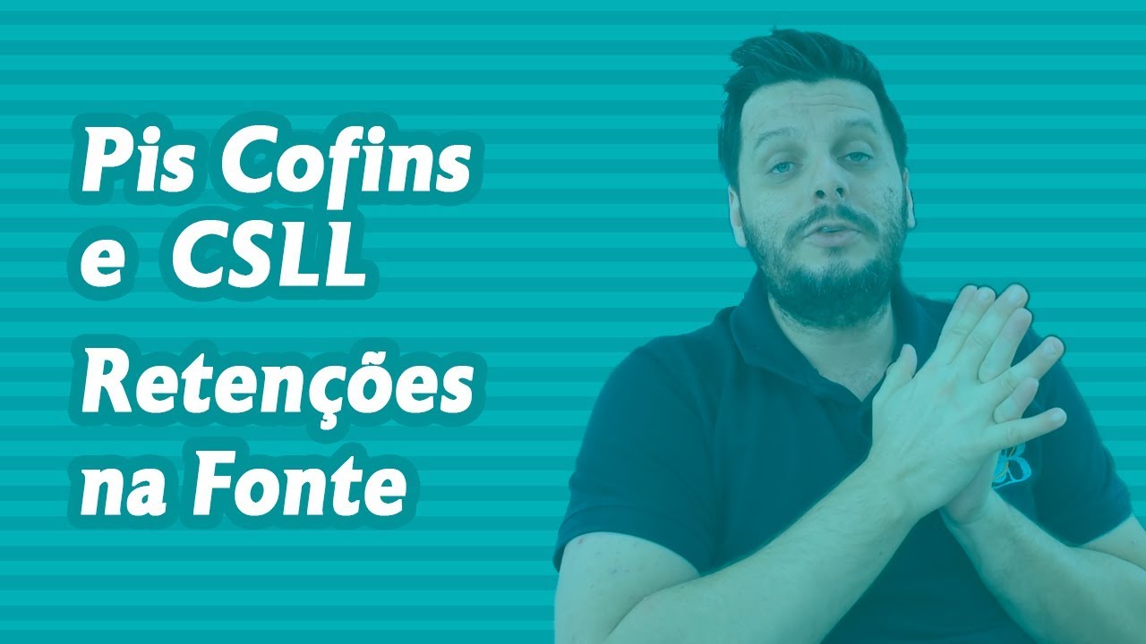 Pis Cofins e CSLL: Retenções na Fonte