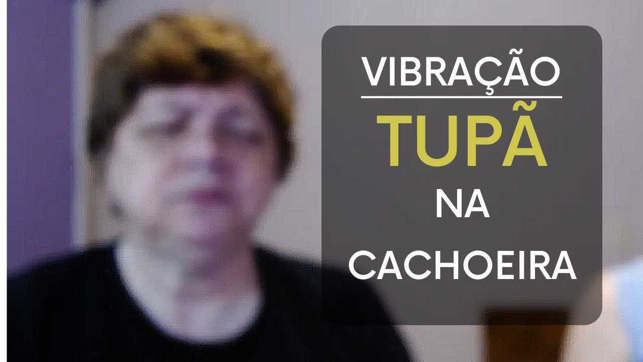 Vibra&ccedil;&atilde;o: Na Cachoeira com Tup&atilde;