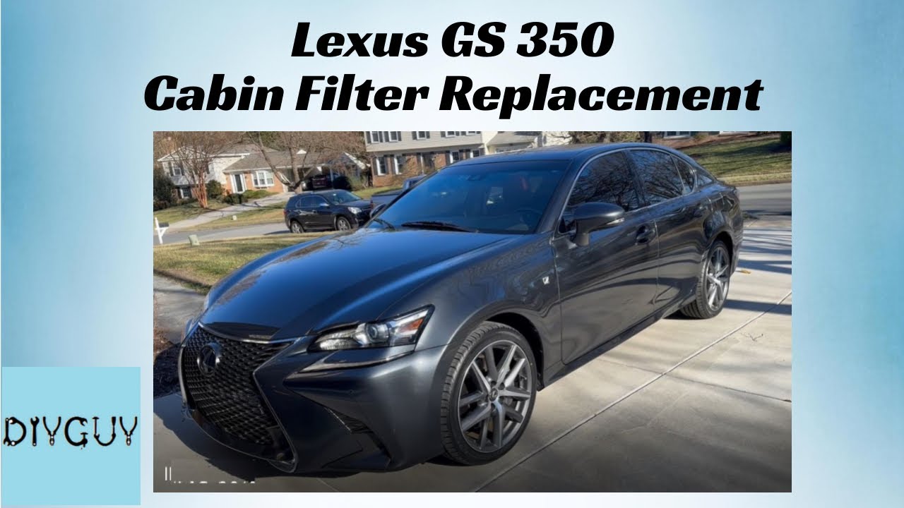 2018 Lexus GS 350 - Cabin Filter Replacement