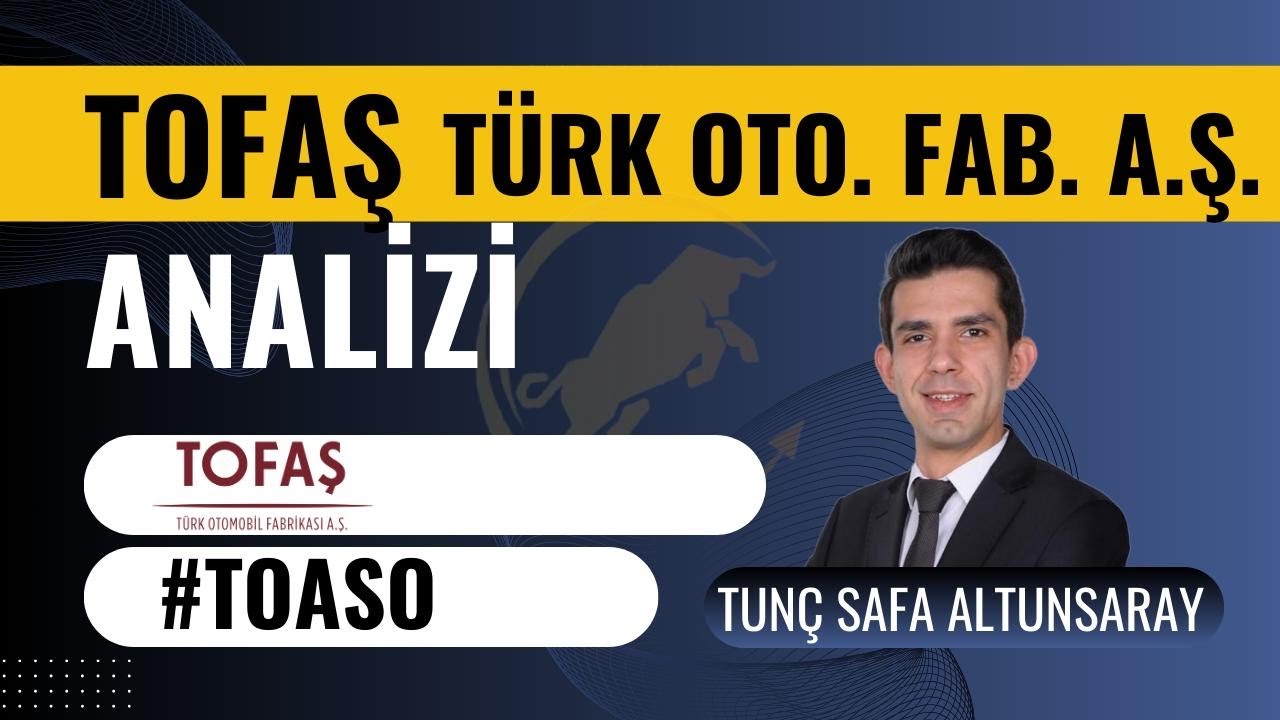 Tofaş (#toaso) Hisse  Analizi - Tun&ccedil; Safa Altunsaray