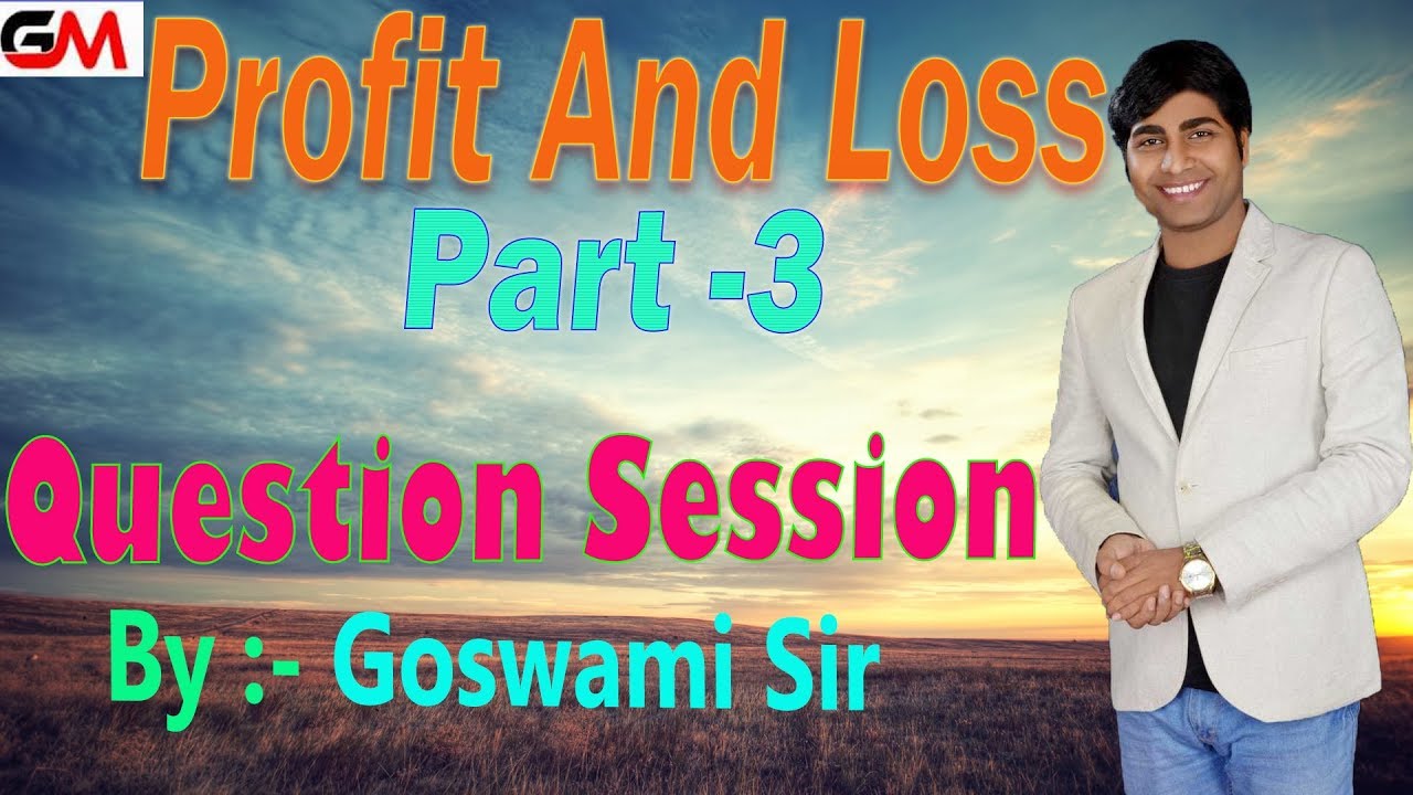 | Profit And Loss Part-3 (Question Session) | लाभ और हानि | Goswami Mathematics |