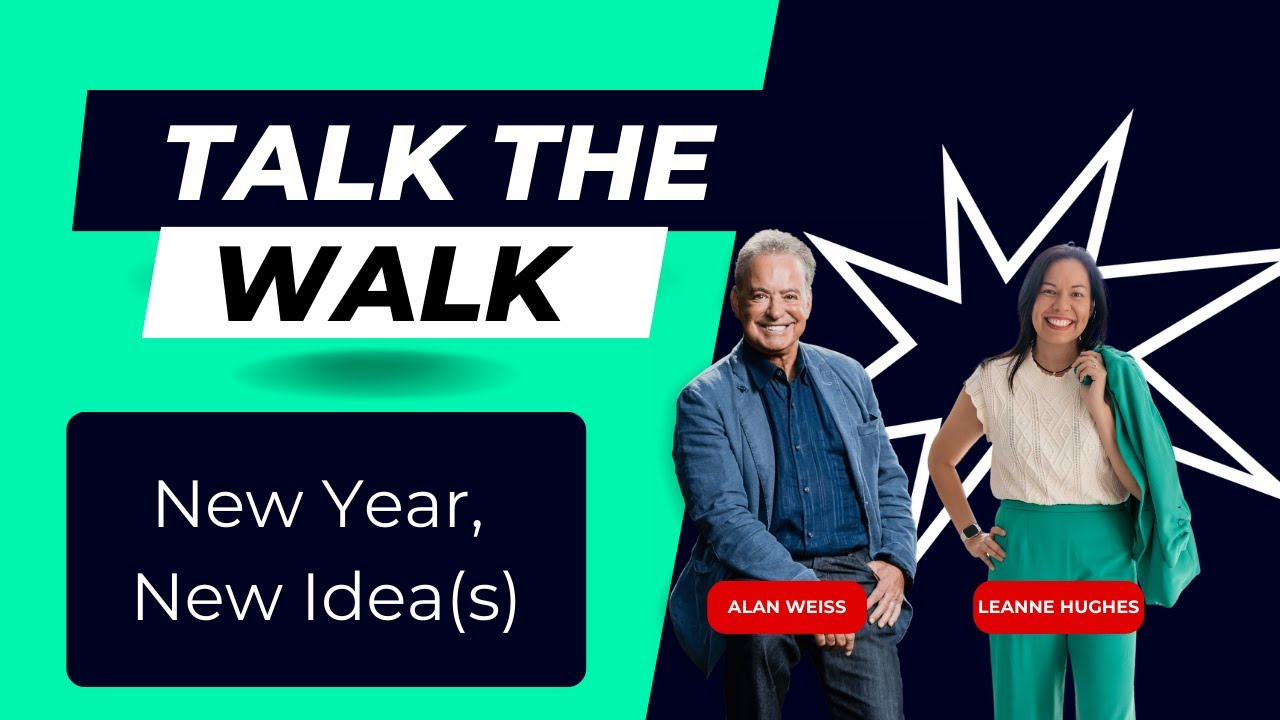 New Year, New Idea(s) feat. Alan Weiss and Leanne Hughes (Talk the Walk)