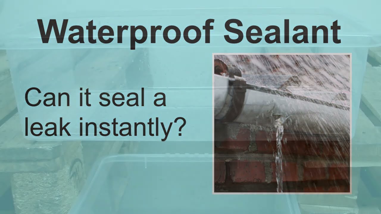 Can a Waterproof Sealant Seal a Leak (Instantly)?