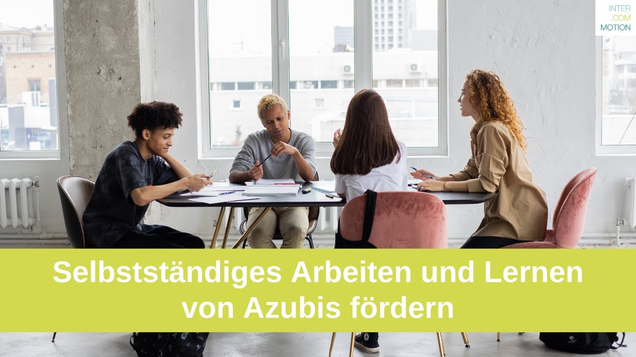 Selbstständiges Arbeiten und Lernen von Azubis | Wie Selbstständigkeit gefördert werden kann