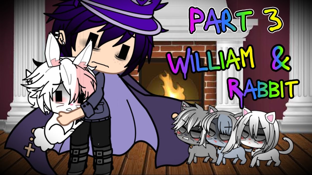 [Part 3] If William Afton had a pet Rabbit and Kittens want their toys back