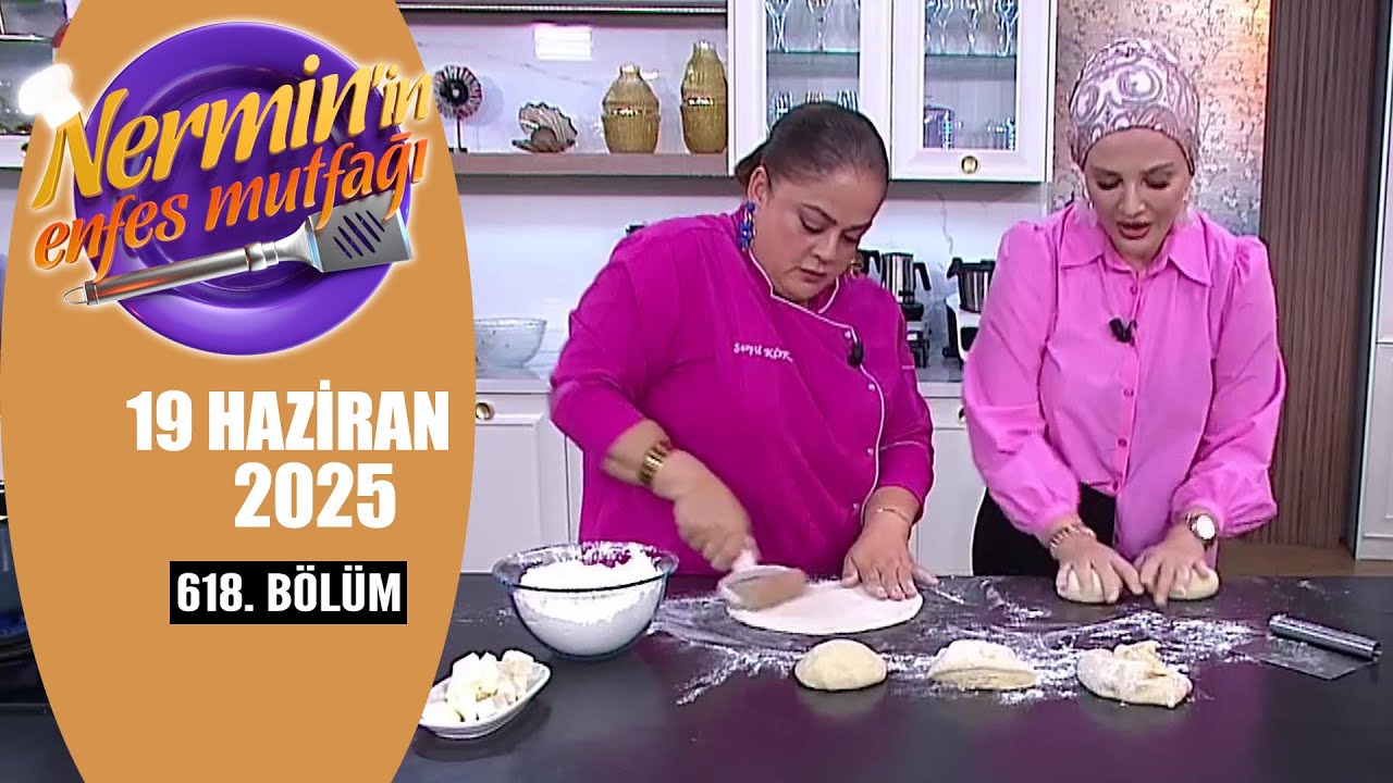 Nermin'in Enfes Mutfağı 19 Haziran 2025