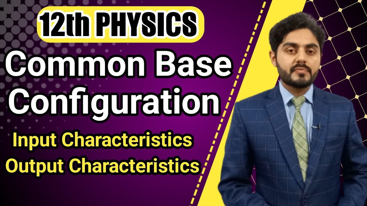Common base configuration class 12 || output characteristics || balochistan, federal, kpk board