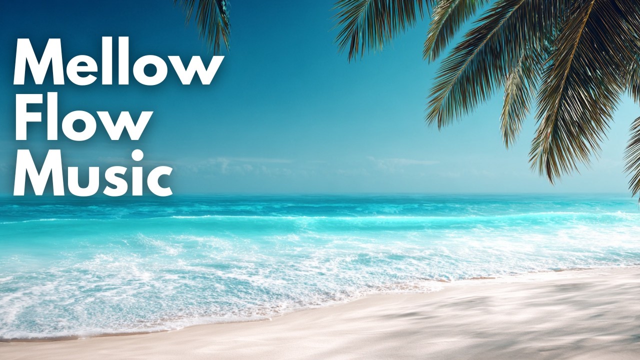Relaxing Paradise Beach Escape 🌊 Deep Chill| Mellow Flow Music