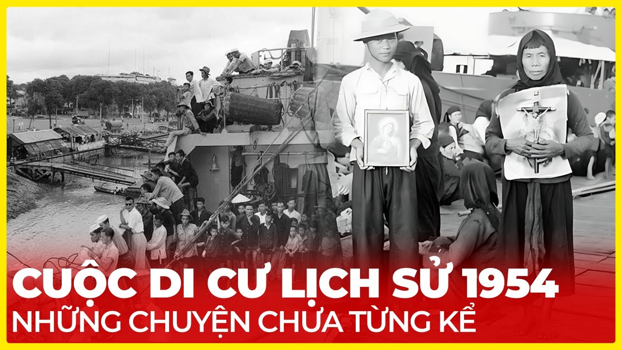 CUỘC DI CƯ LỊCH SỬ 1954, NHỮNG CHUYỆN CHƯA TỪNG KỂ