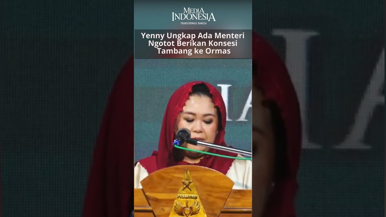 Yenny Ungkap Ada Menteri Ngotot Berikan Konsesi Tambang ke Ormas
