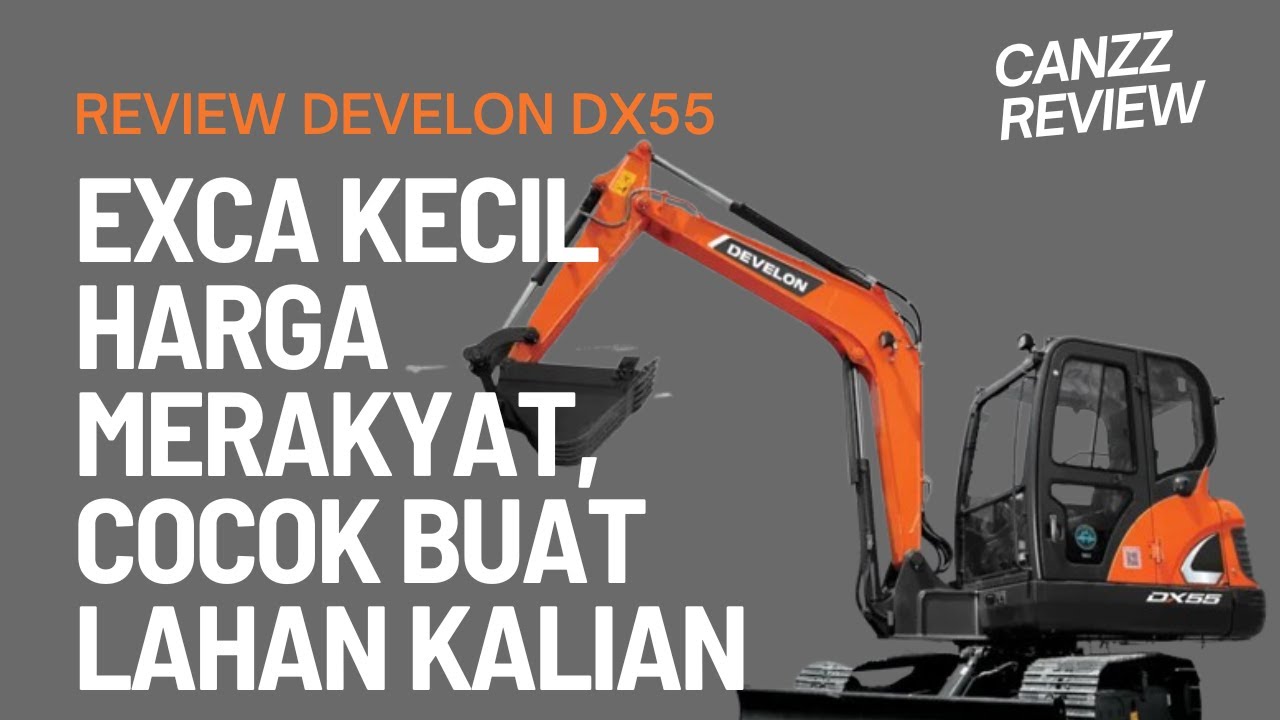 REVIEW | EXCAVATOR | DEVELON DX55 | EXCA KECIL HARGA MERAKYAT COCOK BUAT GARAP LAHAN