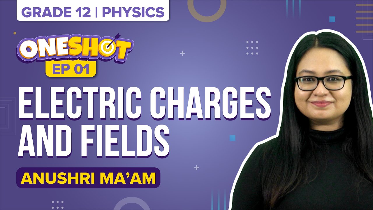 Electric Charges and Fields Class 12 Physics One Shot - Electrostatics (Ep 1) | NEET 2023 Exam
