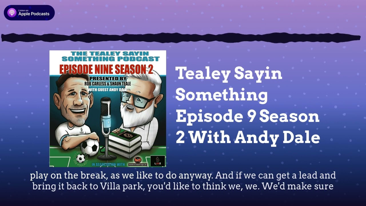 Tealey Sayin Something Episode 9 Season 2 With Andy Dale | Tealey Sayin Something Football Podcast