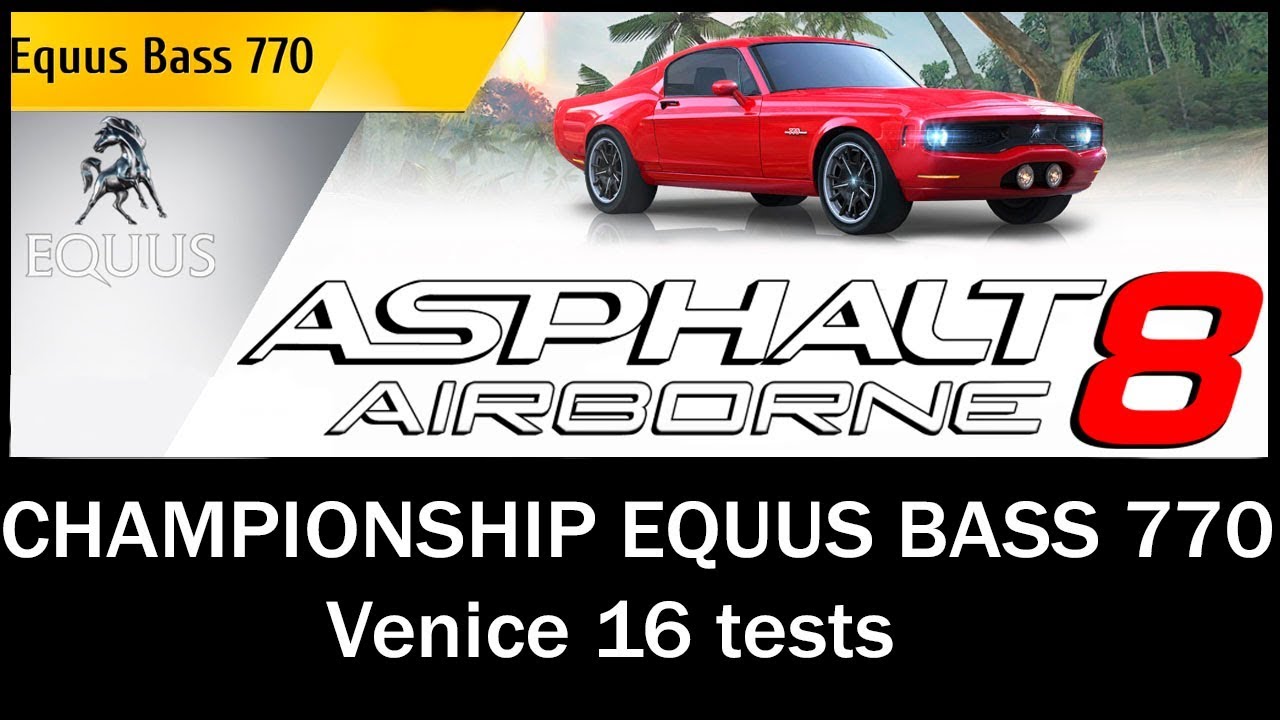 Asphalt 8: Airborne - Championship Equus Bass 770 (Venice 16 tests)