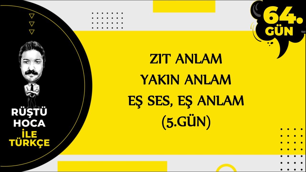 Zıt, Yakın, Eş Anlam, Eş Ses | 80 Günde Türkçe Kampı 64.Gün | RÜŞTÜ HOCA