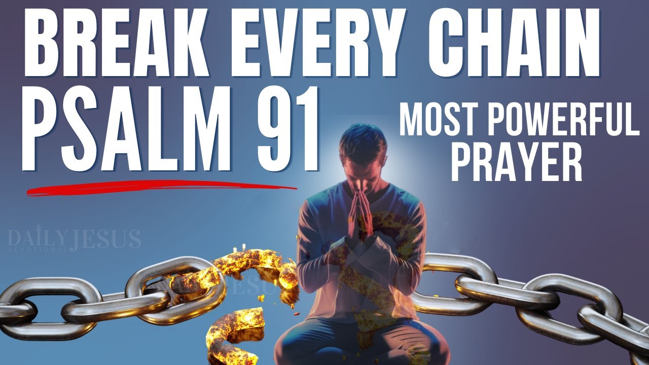Pray This Powerful PSALM 91 Prayer To Break All Chains and Bonds In Your Life (Christian Motivation)