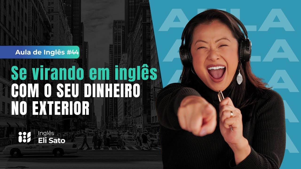 Se virando em inglês com o seu dinheiro no exterior - IES Aula de Inglês Eli Sato #42