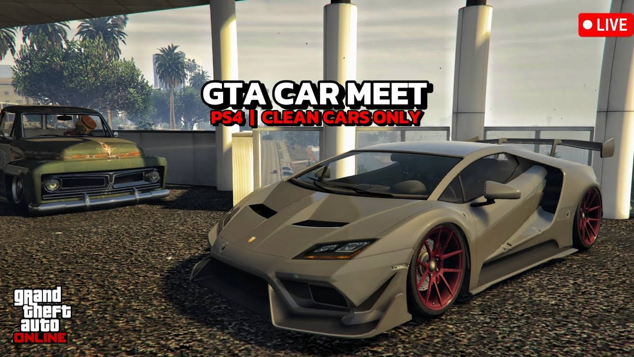 [LIVE] GTA CAR MEET | CLEAN CARS ONLY | PS4