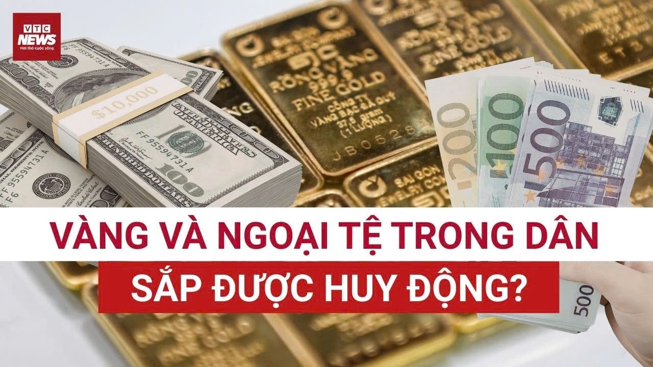 Thủ tướng ra chỉ đạo nóng: Vàng và ngoại tệ trong dân sắp được huy động? | VTC News