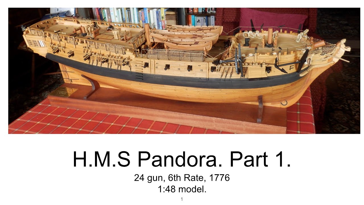 Полностью собранная модель корабля HMS Pandora в масштабе 1/48 — Часть 1