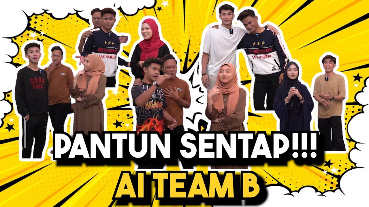 PANTUN SENTAP AI TEAM B !!! PANTUN AUFAR SENTAP JUGAK EH...