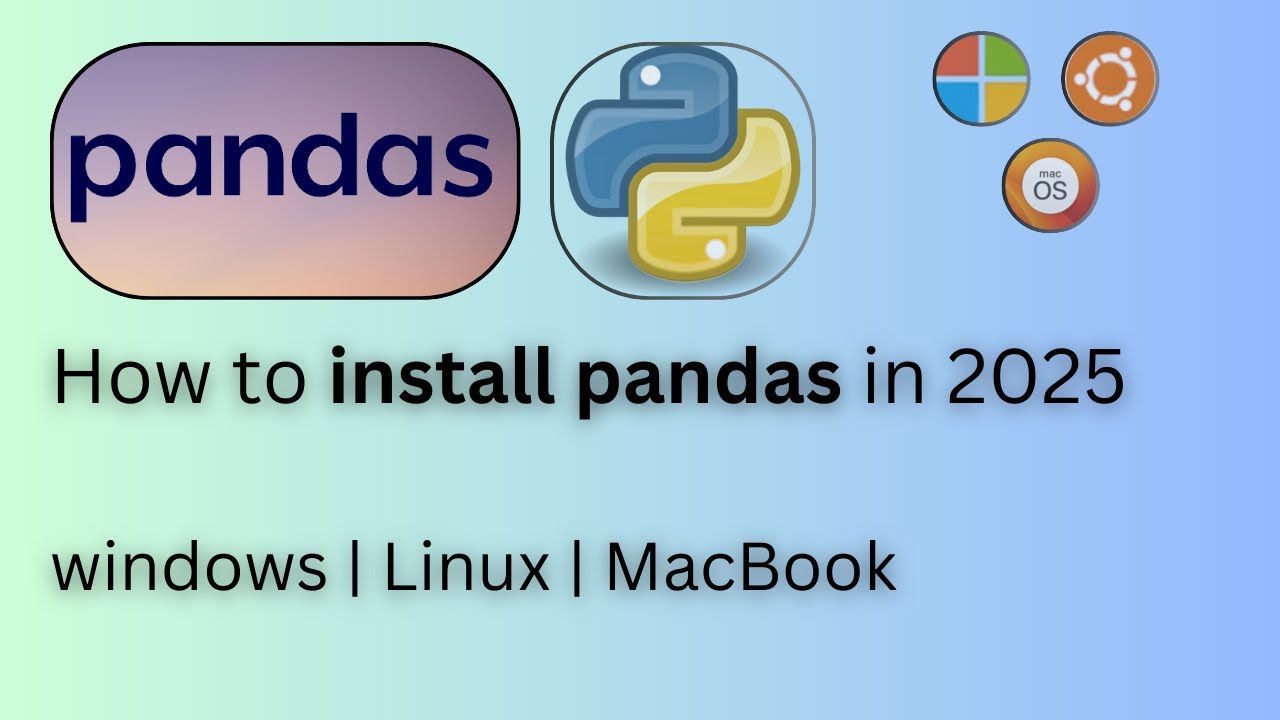How to Install Pandas in 2025 | Windows, Mac, & Linux | Complete Installation Guide in Python