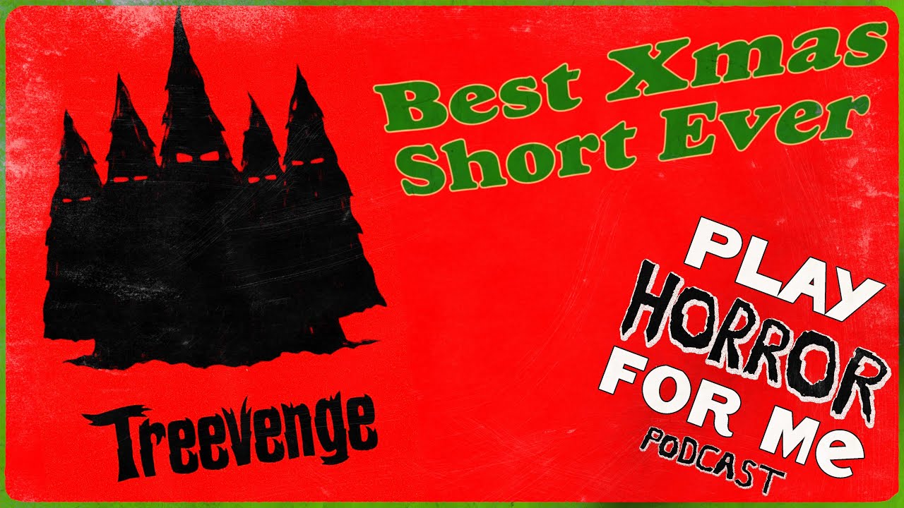 Treevenge: The Most Insane Christmas Short Ever|Play Horror For Me Podcast