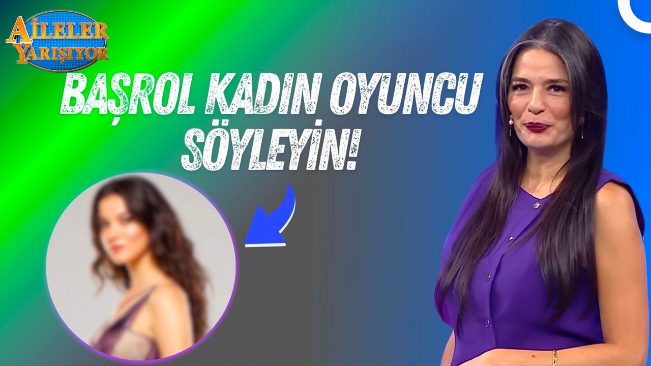 Türkiye’nin Başrol Kadınları | Aileler Yarışıyor