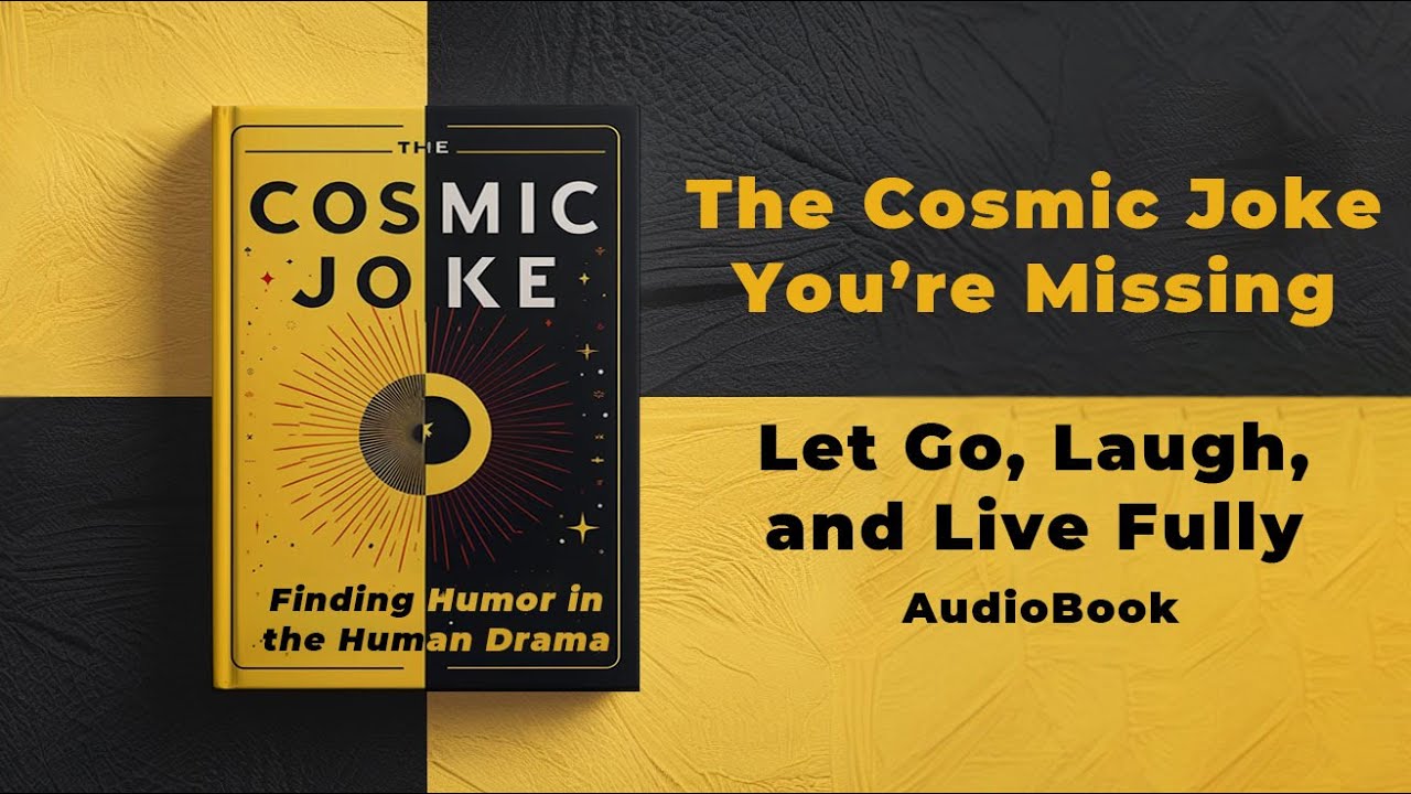 The Cosmic Joke: Finding Humor in the Human Drama | Audiobook by Mindful Literary