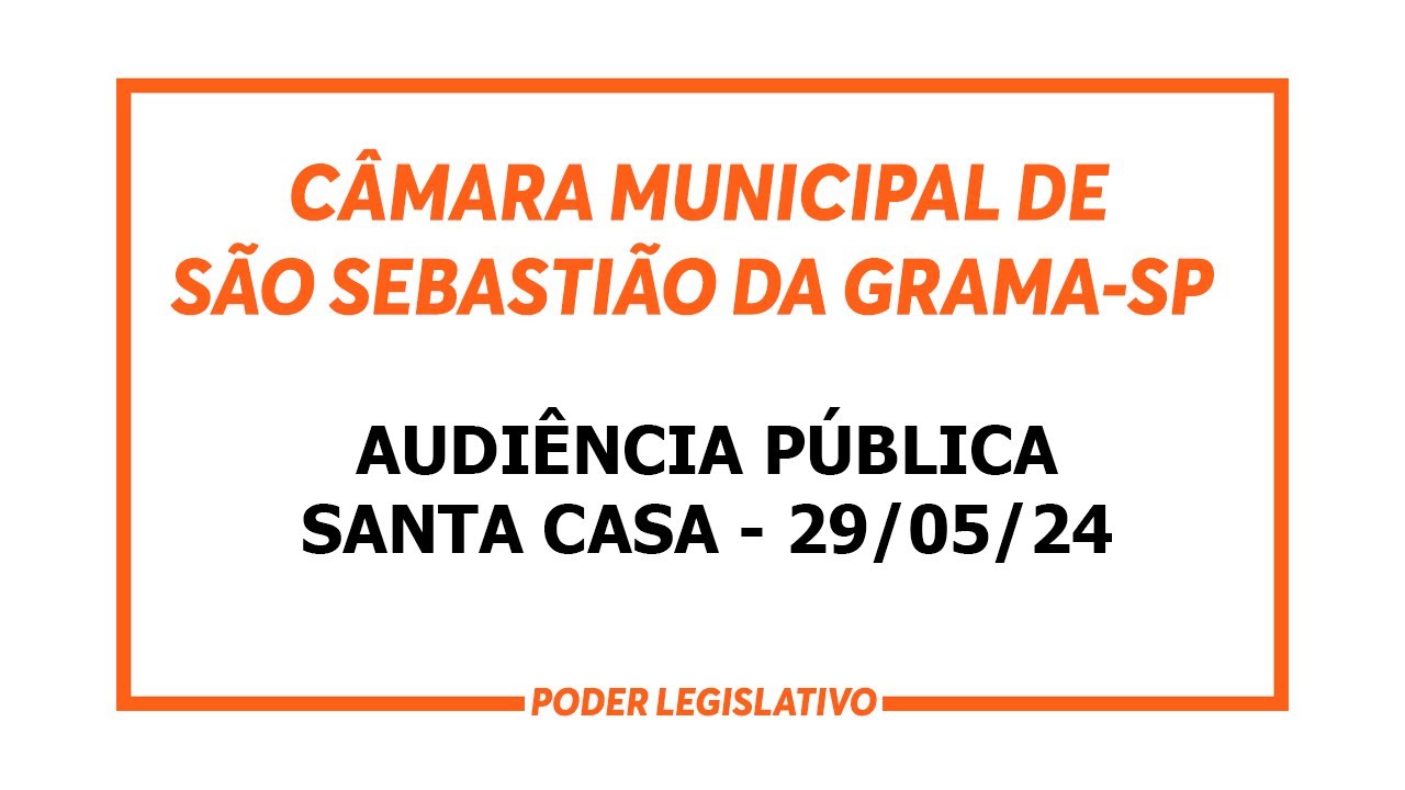 AUDIÊNCIA PÚBLICA SANTA CASA 29/05/24