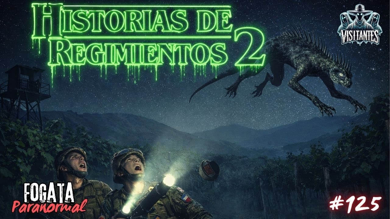 HISTORIAS DE REGIMIENTO II: encuentros con chupacabras, espectros y fenómenos paranormales