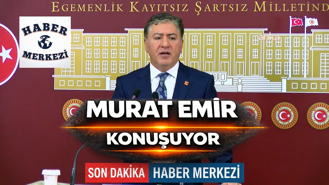 CHP Grup Başkanvekili Murat Emir, TBMM'de açıklama yapıyor #Canlı