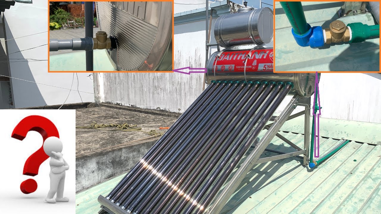Tại sao phải lắp 2 Van 1 (Một) chiều Máy nước nóng năng lượng mặt trời ?