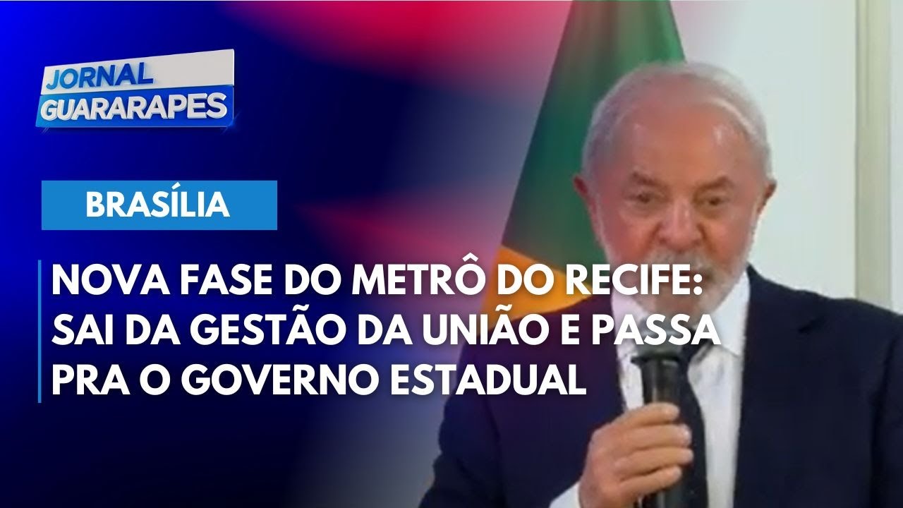 Nova fase do Metrô do Recife: Sai da gestão da União e passa pra o Governo Estadual