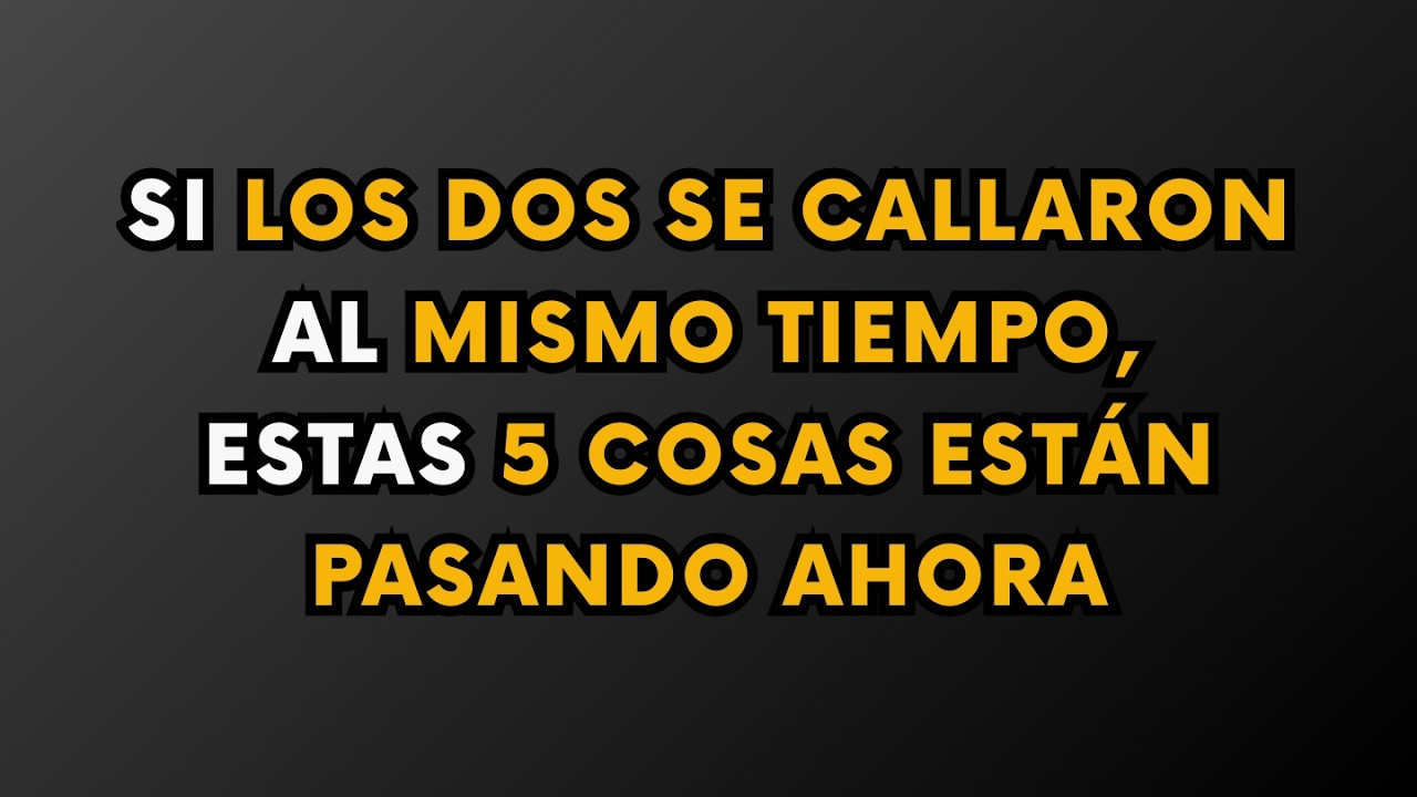 SI LOS DOS SE CALLARON AL MISMO TIEMPO, ESTAS 5 COSAS ESTÁN PASANDO AHORA