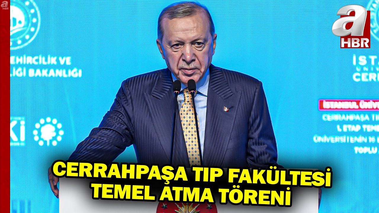 Cerrahpaşa Tıp Fakültesi Temel Atma Töreni... Başkan Erdoğan'dan Önemli Mesajlar! | A Haber