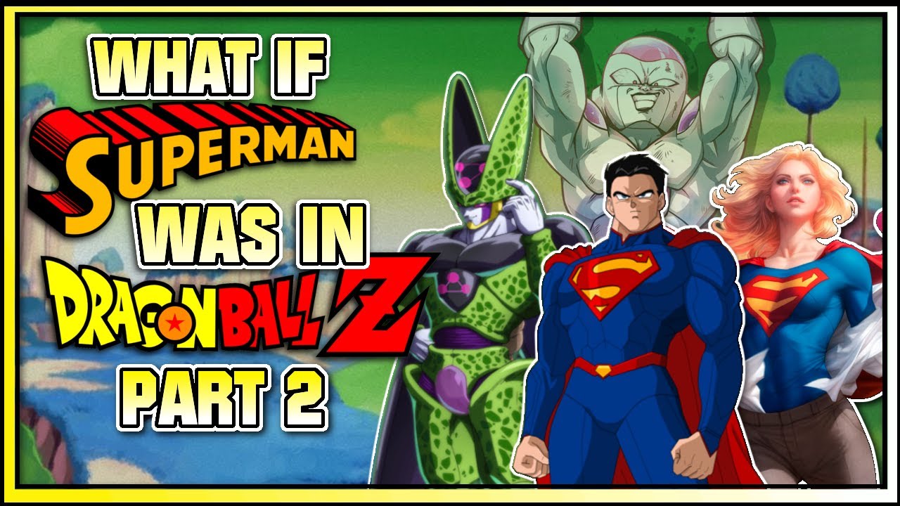 What if Superman was in Dragon Ball? -Part 2
