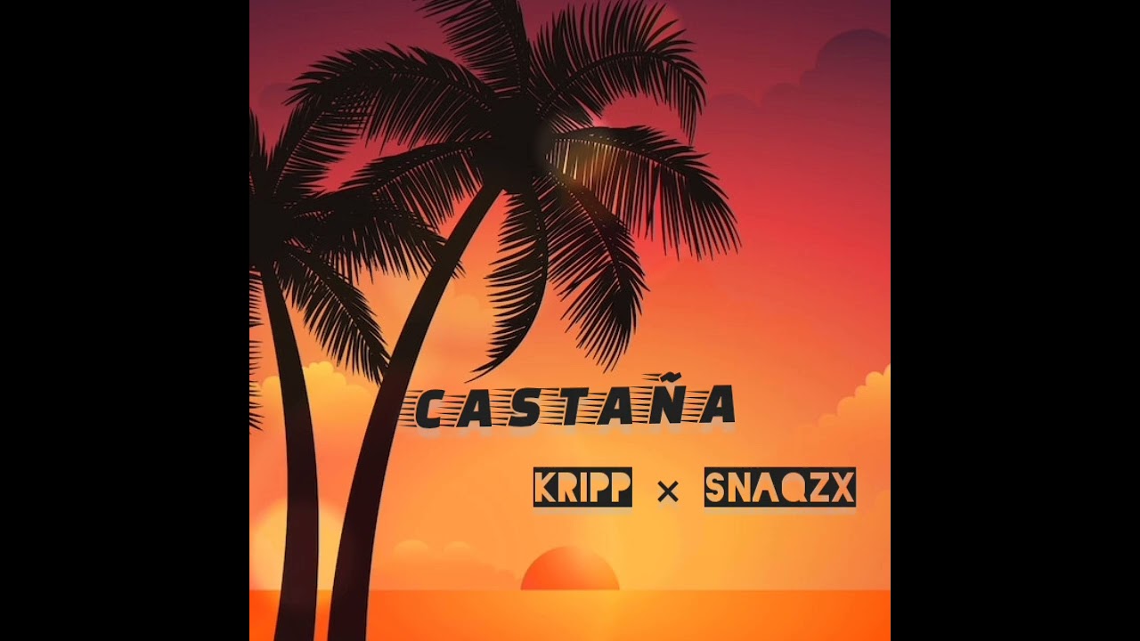 CASTAÑA - Kripp × Snaqzx 