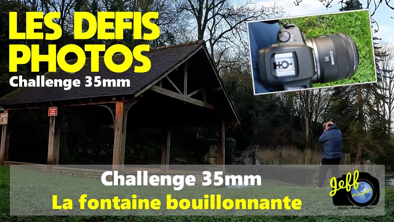 CHALLENGE 35mm : LA FONTAINE BOUILLONNANTE - Sortie & Challenge photos - Episode n°649