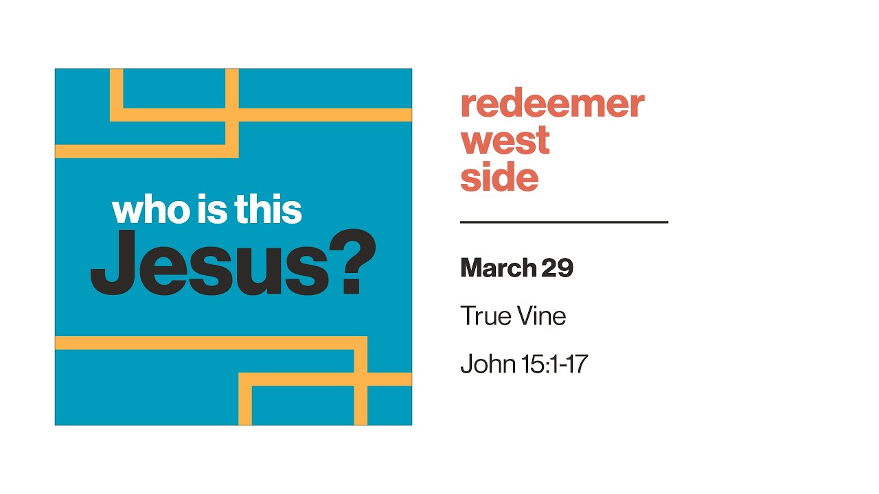 True Vine | Redeemer West Side Service