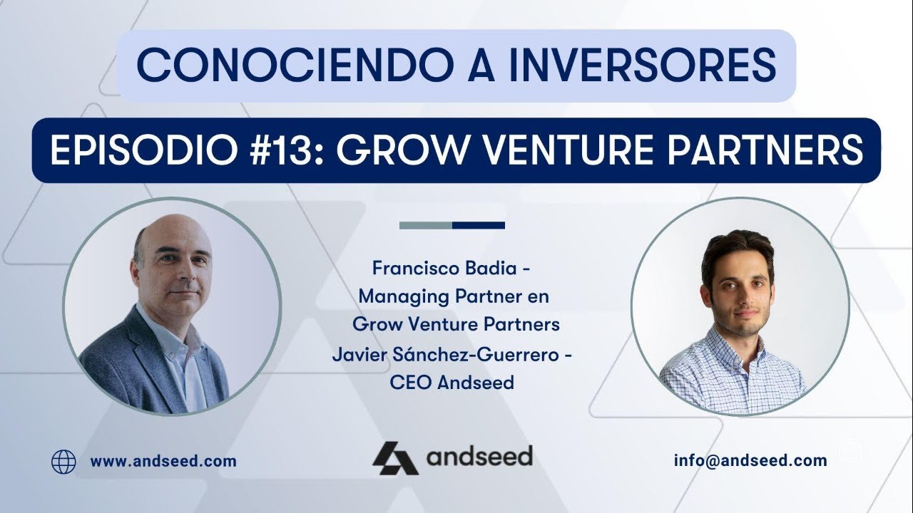 Conociendo a Inversores #13 - Francisco Badia - Managing Partner de Grow Venture Partners