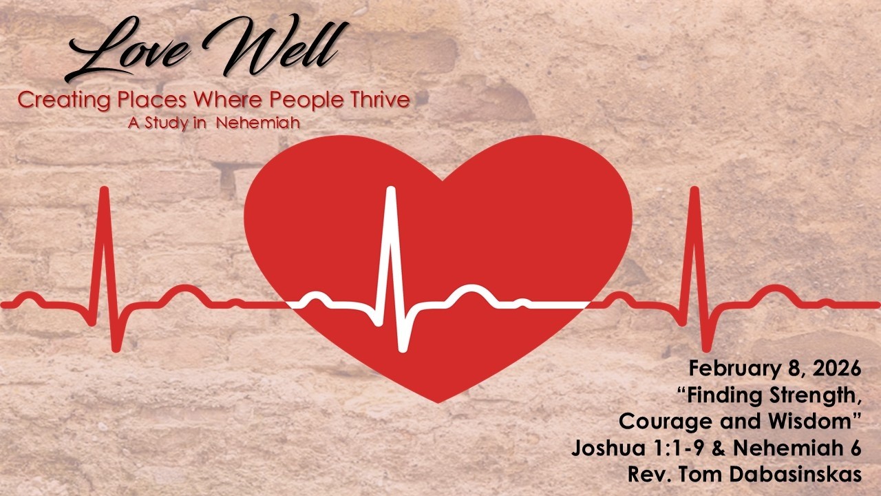 Sunday, February 8, 2026 - 10:30am Worship - Finding Strength, Courage and Wisdom