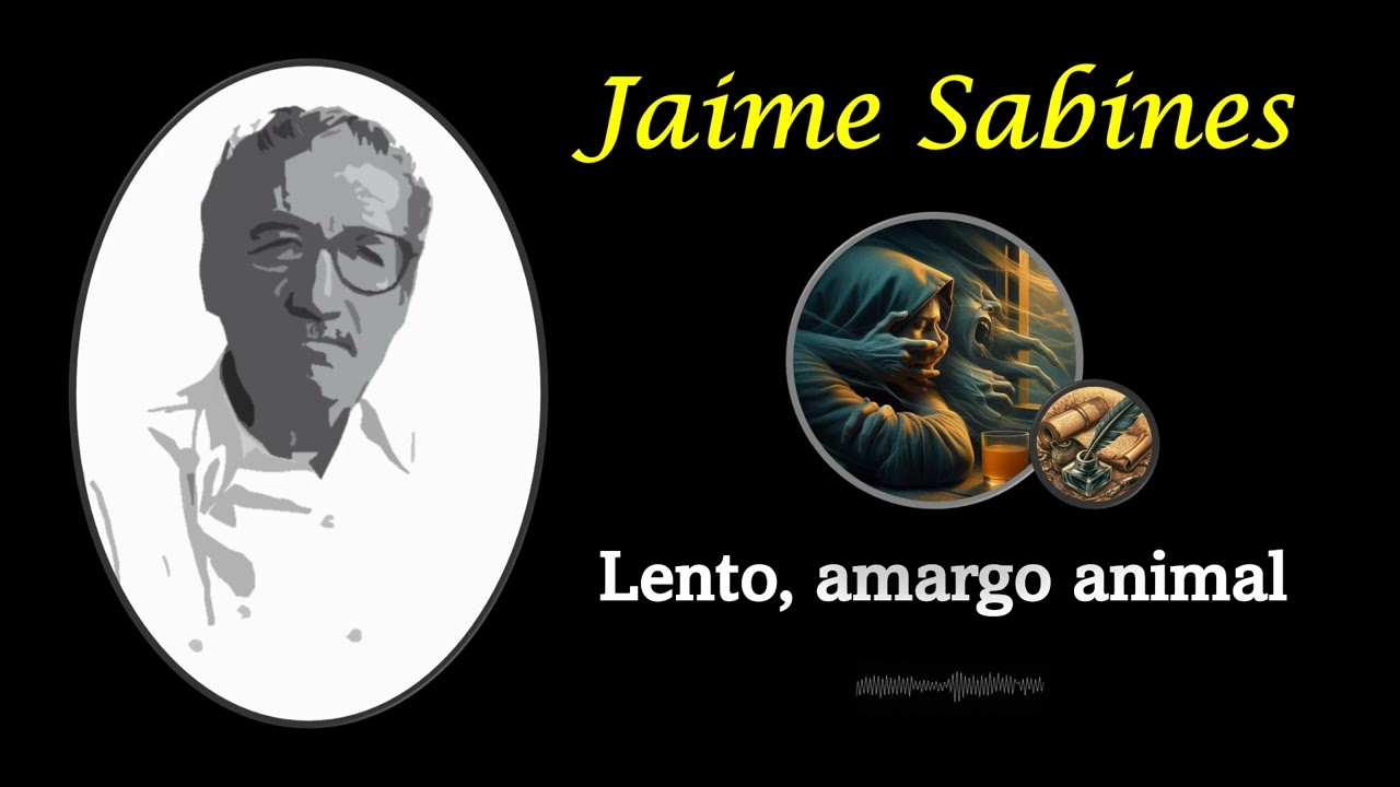 Хайме Сабинс. Медленное, горькое животное.