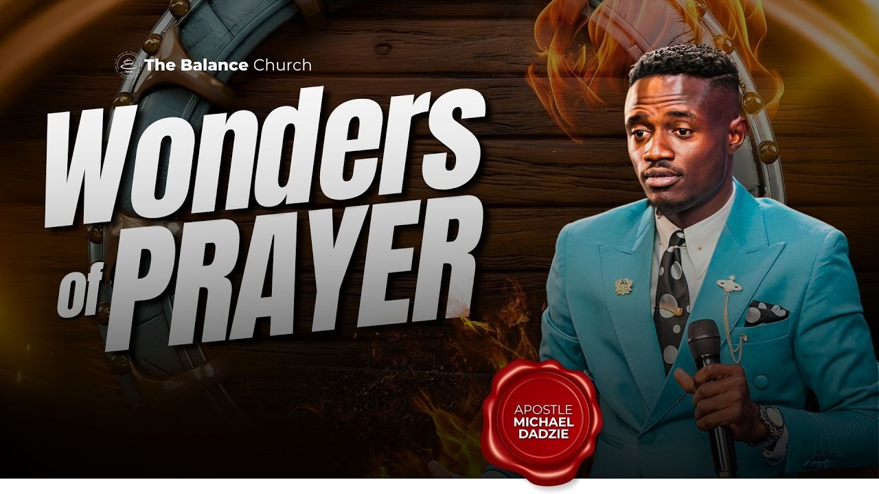 Wonders Of Prayer | Apostle Michael Dadzie || TBC