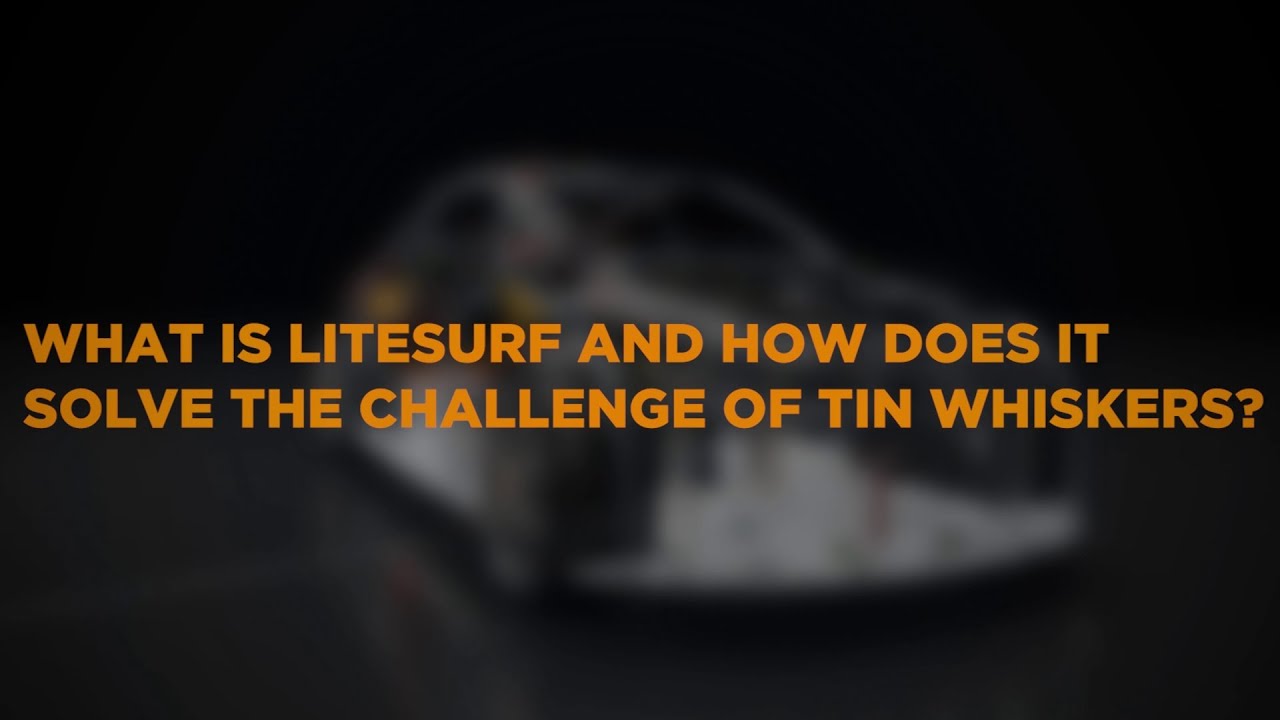 LITESURF and how it Solves the Challenges of Tin Whiskers