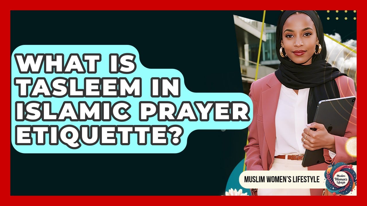 What Is Tasleem In Islamic Prayer Etiquette? - Muslim Womens Lifestyle