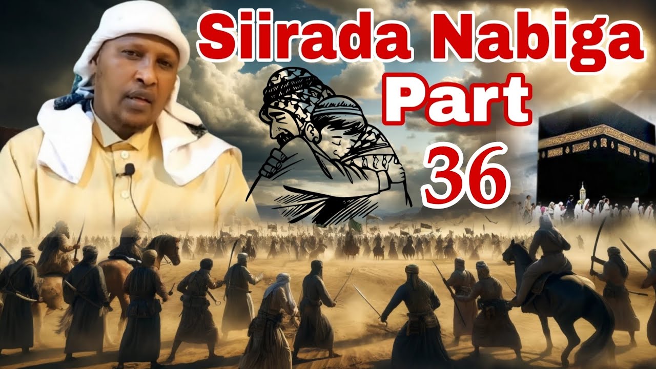 Siirada Nabiga || Part 36 || Sheekh Mustafa Cali Caanood