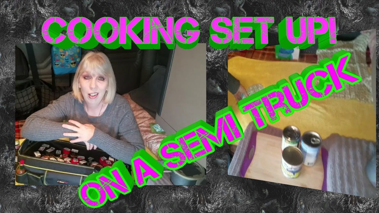 How to set up to cook on a semi truck