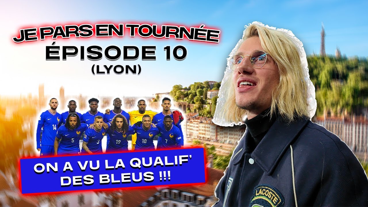 JE PARS EN TOURNÉE - ÉPISODE 10 (LYON C’ÉTAIT INCROYABLE !!!)